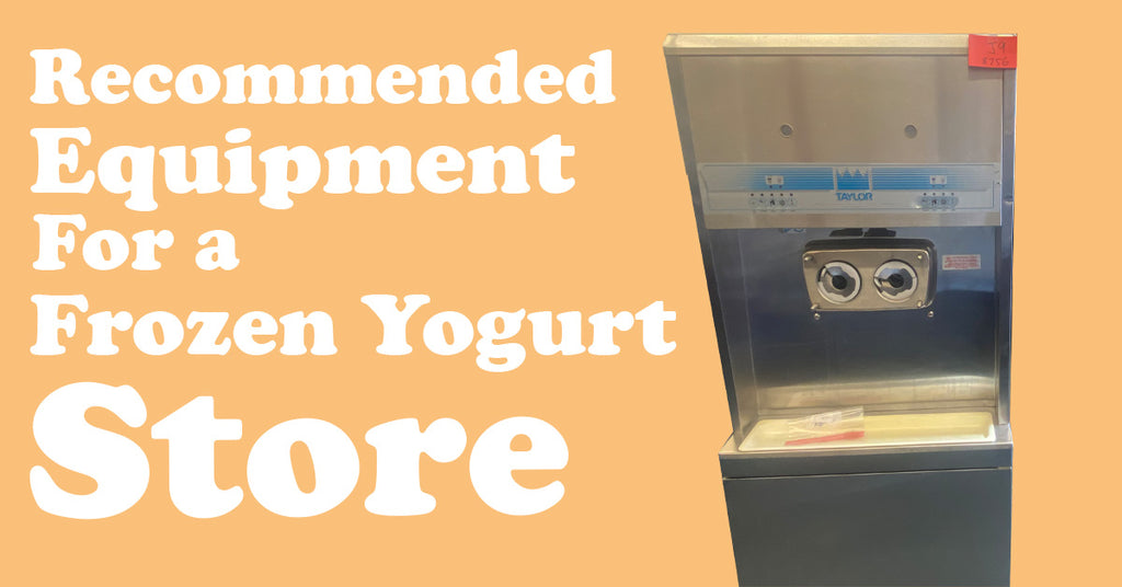 Recommended Equipment for a Frozen Yogurt Store